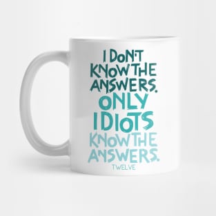 Only Idiots Know the Answers Mug